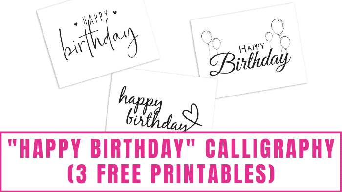 If you want to make a beautiful Happy Birthday sign, these happy birthday calligraphy free printables are a great place to start.
