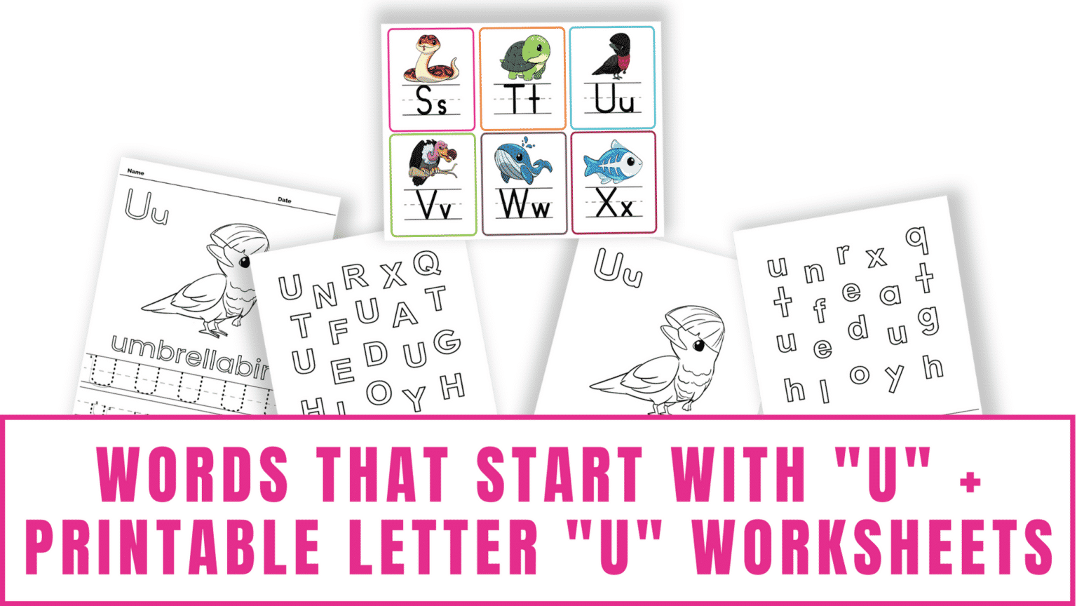 Letters of the Alphabet Printable Worksheets: Words that Start with U