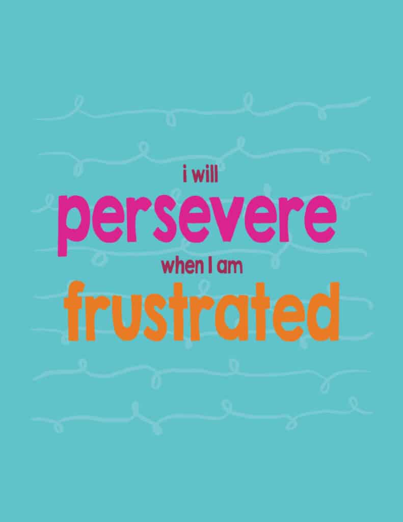Printable growth mindset quotes for kids: I will persevere when I am frustrated.