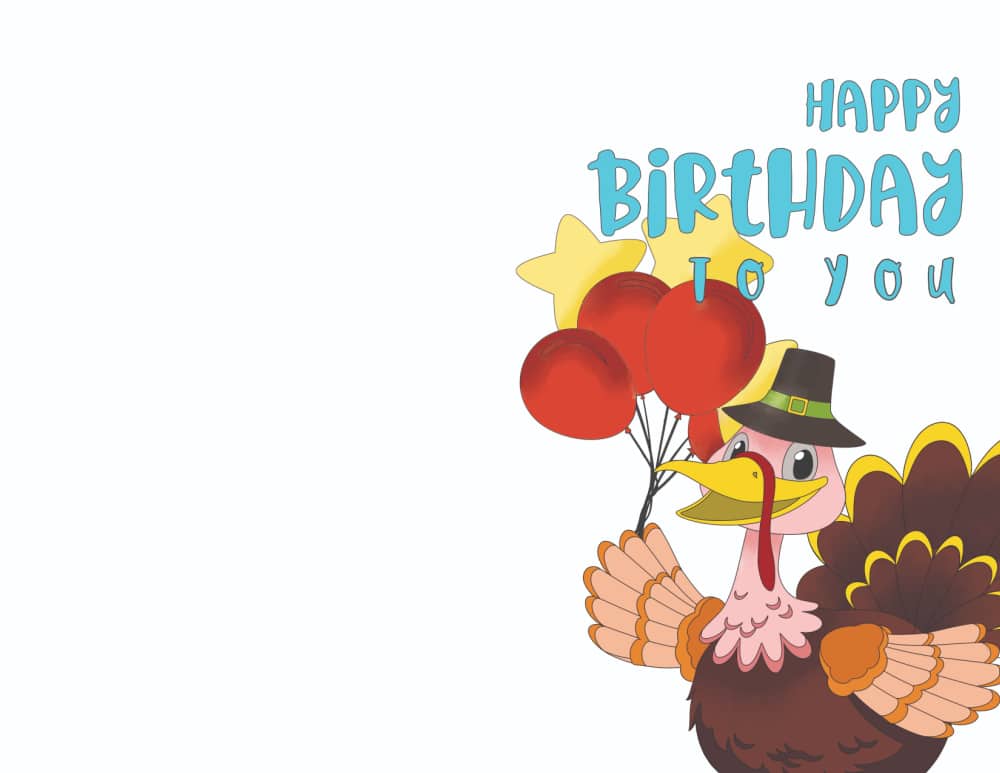 This cute turkey holding balloons on these free printable Happy Thanksgiving Birthday cards is a fun way to wish someone "Happy Birthday" on Thanksgiving.