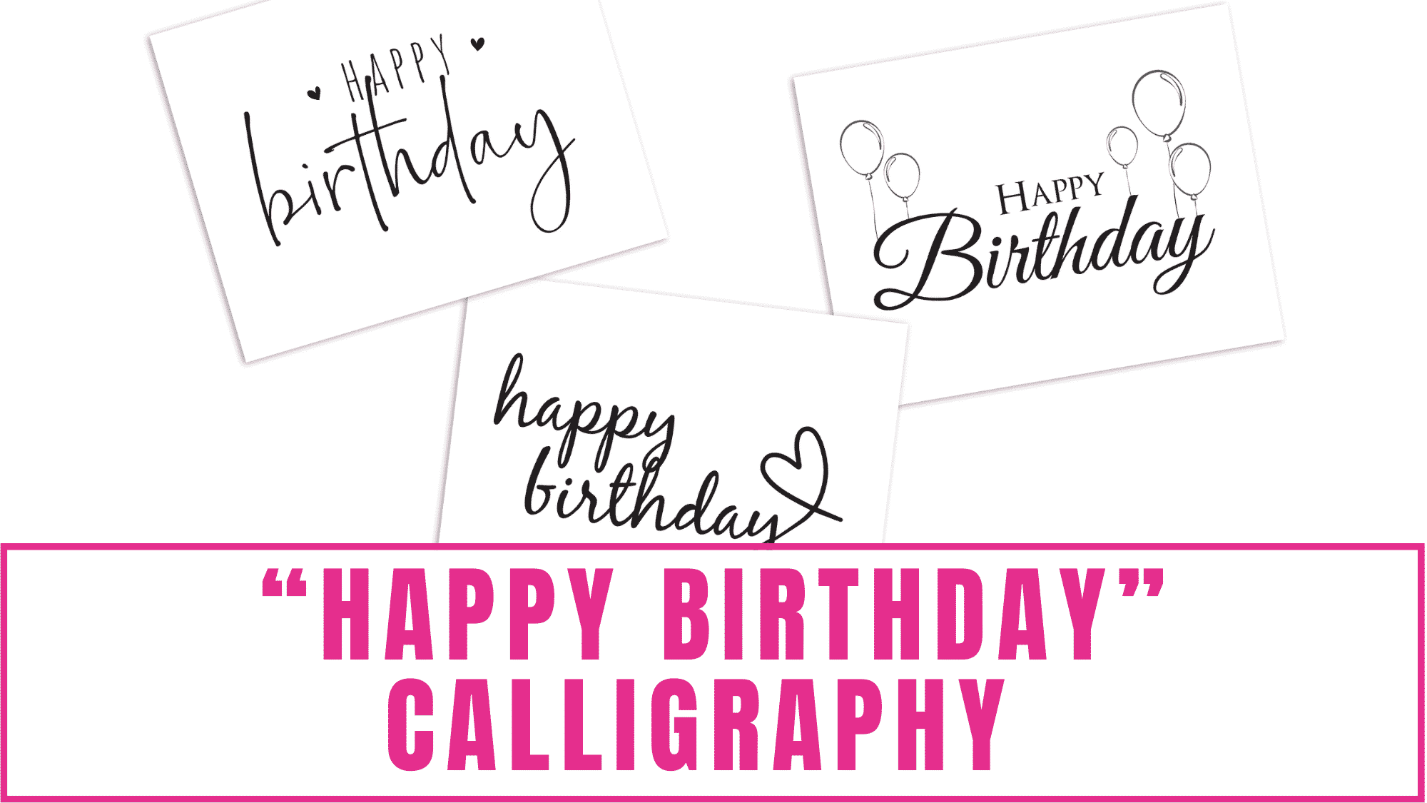 Send birthday wishes to someone in a beautiful way by using these happy birthday calligraphy printables.