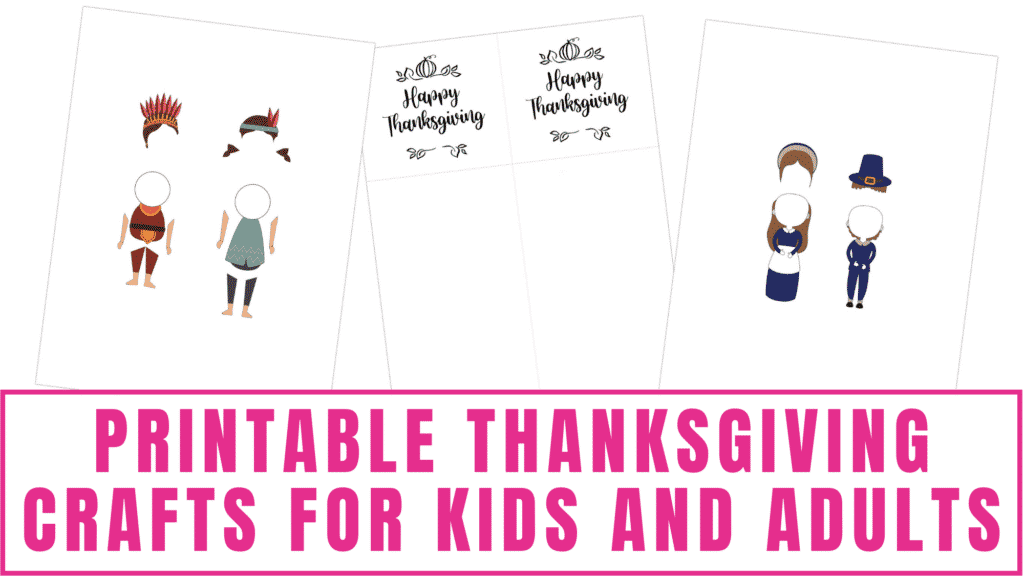 Keep everyone busy while they wait for the Thanksgiving dinner to be ready with these printable Thanksgiving crafts for kids and adults.
