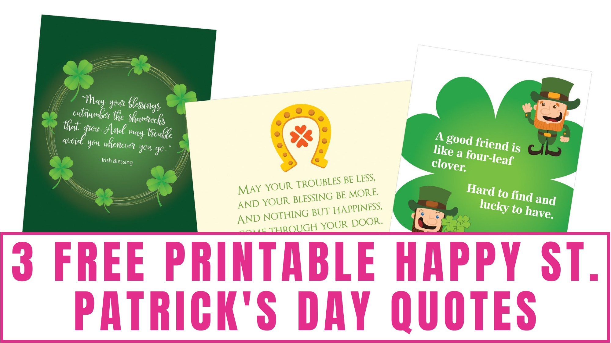 Need cheap St. Patrick's Day decorations? Don't rush out to the store, just snag these free printable Happy St. Patrick's Day quotes.