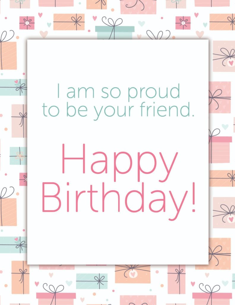 For the friends you are proud of and grateful for, give them this free printable happy birthday wish quote for friends.
 
