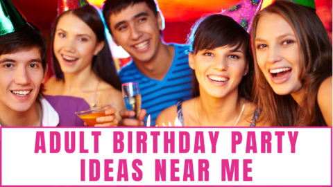 Adult Birthday Party Ideas Near Me